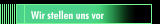 Wir stellen uns vor